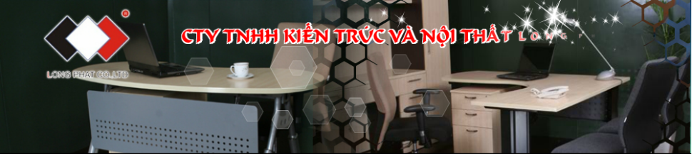 TNHH KIẾN TRÚC VÀ NỘI THẤT LONG PHÁT