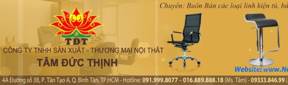 CÔNG TY TNHH SẢN XUẤT - THƯƠNG MẠI NỘI THẤT  TÂM ĐỨC THỊNH