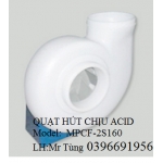 QUẠT HÚT CHỊU ACID  Model:  MPCF-2S160